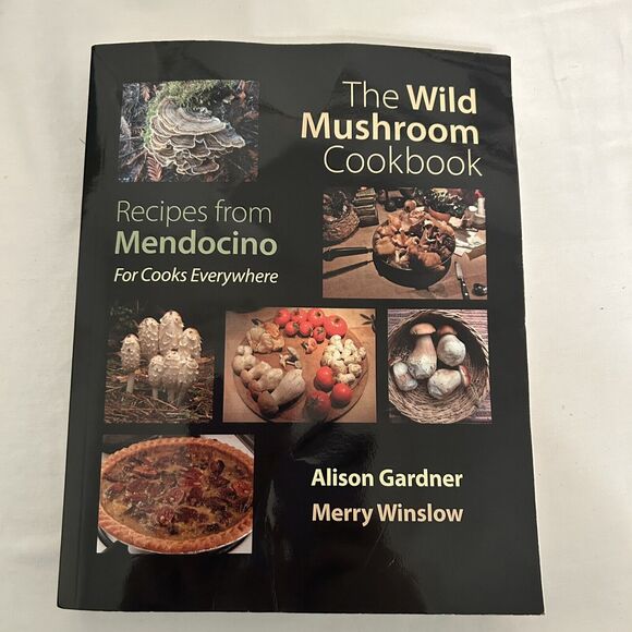 The Wild Mushroom Cookbook: Recipes from Mendocino for Cooks Everywhere Gardner - Picture 1 of 2